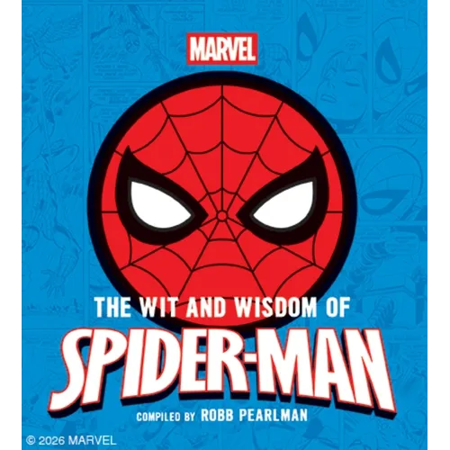The Wit and Wisdom of Spider-Man: Quotes and Life Lessons from Your Favorite Superhero