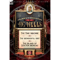 The Collected Strange & Science Fiction of H. G. Wells: Volume 1-The Time Machine, The Wonderful Visit & The Island of Doctor Moreau