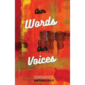 Our Words Our Voices: An Anthology by the writers of Nathaniel Gadsden's Writers Wordshop