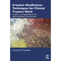 Creative Mindfulness Techniques for Clinical Trauma Work: Insights and Applications for Mental Health Practitioners