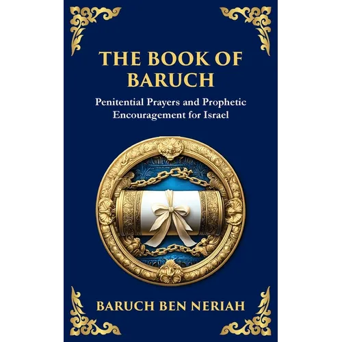 The Book of Baruch: Timeless Lessons of Faith, Hope, and Redemption