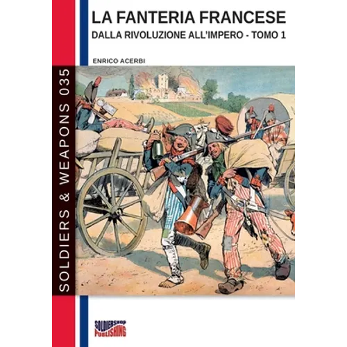 La fanteria francese dalla Rivoluzione all'Impero - Tomo 1