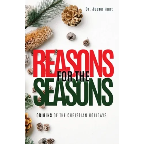 Reasons for the Seasons: Origins of the Christian Holidays