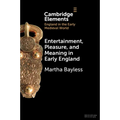 Entertainment, Pleasure, and Meaning in Early England