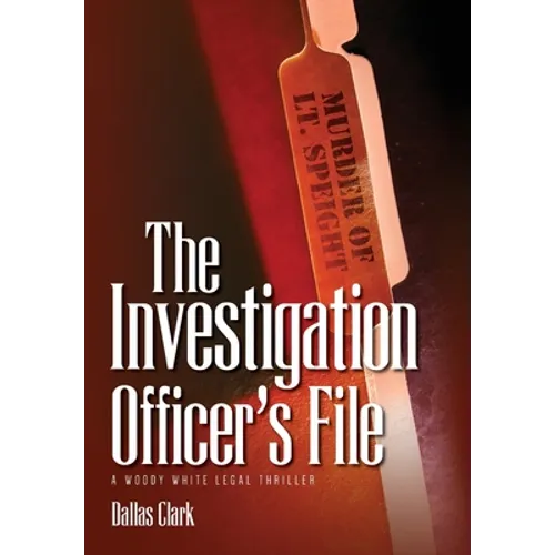 The Investigation Officer's File: A Woody White Legal Thriller