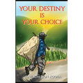 Your Destiny Is Your Choice: Tale of a Parent