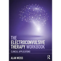 The Electroconvulsive Therapy Workbook: Clinical Applications