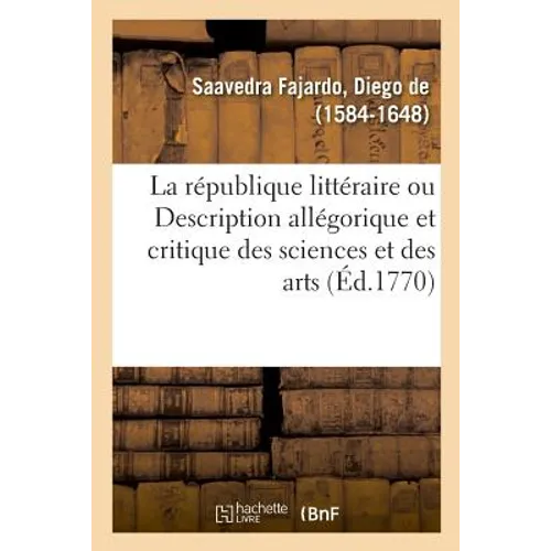 La république littéraire ou Description allégorique et critique des sciences et des arts