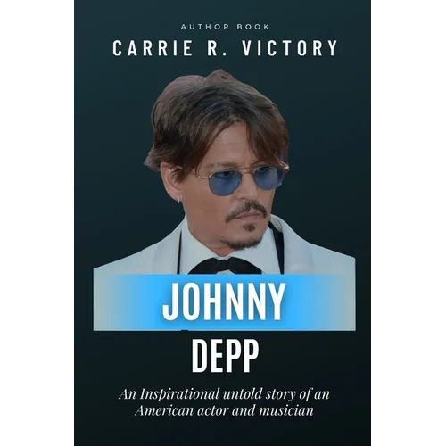 Johnny Depp: An Inspirational untold story of an American actor and musician