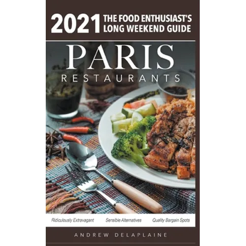 2021 Paris Restaurants - The Food Enthusiast's Long Weekend Guide