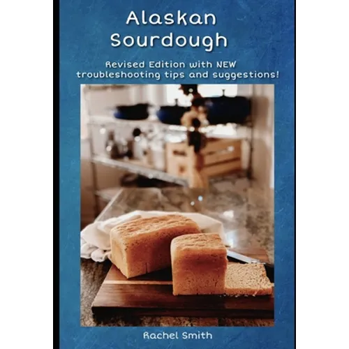 Alaskan Sourdough: Revised Edition