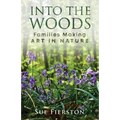 Into the Woods: Families Making Art in Nature