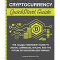 Cryptocurrency QuickStart Guide: The Simplified Beginner's Guide to Digital Currencies, Bitcoin, and the Future of Decentralized Finance