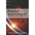 Beyond Soul Growth: Awakening to the Call of Cosmic Evolution