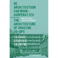 The Architecture of Housing Co-Ops: 15 Case Studies in De/NL