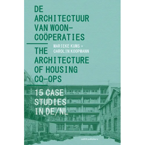 The Architecture of Housing Co-Ops: 15 Case Studies in De/NL
