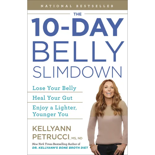 The 10-Day Belly Slimdown: Lose Your Belly, Heal Your Gut, Enjoy a Lighter, Younger You