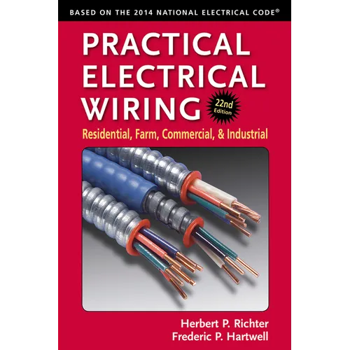 Practical Electrical Wiring: Residential, Farm, Commercial, and Industrial
