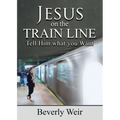 Jesus on the Trainline: Tell Him What you Want