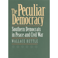 The Peculiar Democracy: Southern Democrats in Peace and Civil War