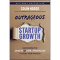 Outrageous Startup Growth: Uncovering the Secrets of User Psychology to Scale Your Success