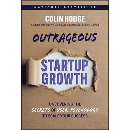 Outrageous Startup Growth: Uncovering the Secrets of User Psychology to Scale Your Success