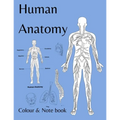 Human Anatomy colour and note book: for students, kids and anyone who likes to colour