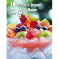 50 Summer Season Recipes for Home