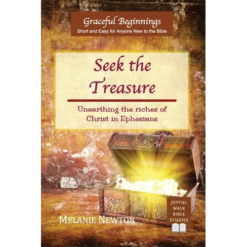 Seek the Treasure: Unearthing the riches of Christ in Ephesians