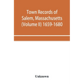 Town records of Salem, Massachusetts (Volume II) 1659-1680
