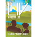 LIV: A BLESSED LIFE - VOL III: A b: A BLESSED LIFE - VOL III: A B: A BLESSED LIFE - VOL. III: A BL: A BLESSED LIFE - Vol. III