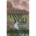 Always, 'Twas You