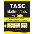 TASC Mathematics Prep 2019: A Comprehensive Review and Ultimate Guide to the TASC Math Test