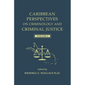 Caribbean Perspectives on Criminology and Criminal Justice: Volume 1