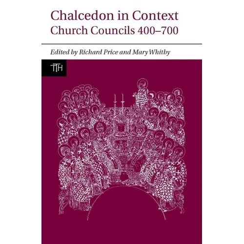 Chalcedon in Context: Church Councils 400 to 700
