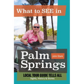 What to See in Palm Springs, Local Tour Guide Tells All: Sights, History & Stories