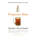 Pregnant Man: How Nature Makes Fathers Out of Men