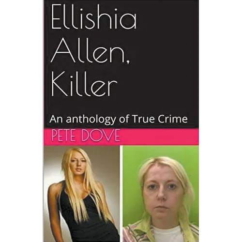 Ellishia Allen, Killer: An anthology of True Crime