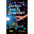 Eine Reise Durch Die Quantenwelt: Von Den Anfängen Der Quantenphysik Bis Zum Quantencomputer - Anschaulich Und Kompakt