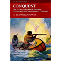 Conquest: The Story of Pierre Radisson, Founder of the Hudson Bay Company