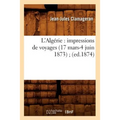 L'Algérie: Impressions de Voyages (17 Mars-4 Juin 1873) (Ed.1874)