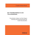 Der Gleichheitsdiskurs in der Tierrechtsdebatte. Eine kritische Analyse von Peter Singers Forderung nach Menschenrechten für Grosse Menschenaffen