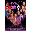 Girl, Get Up: An Inspirational Guide for Women Living with Autoimmune Disease, Chronic Illness and Pain