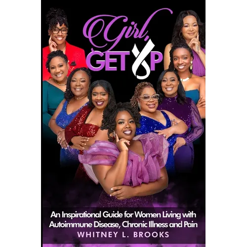 Girl, Get Up: An Inspirational Guide for Women Living with Autoimmune Disease, Chronic Illness and Pain