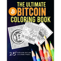 The Ultimate Bitcoin Coloring Book: A Fun Coloring Gift Book for Kids and Adults for any Bitcoin BTC Crypto Cryptocurrency Fan (Volume 1)