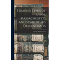 Edmund Lewis of Lynn, Massachusetts and Some of his Descendants