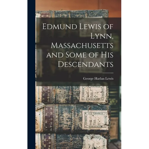 Edmund Lewis of Lynn, Massachusetts and Some of his Descendants