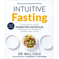 Intuitive Fasting: The Flexible Four-Week Intermittent Fasting Plan to Recharge Your Metabolism and Renew Your Health