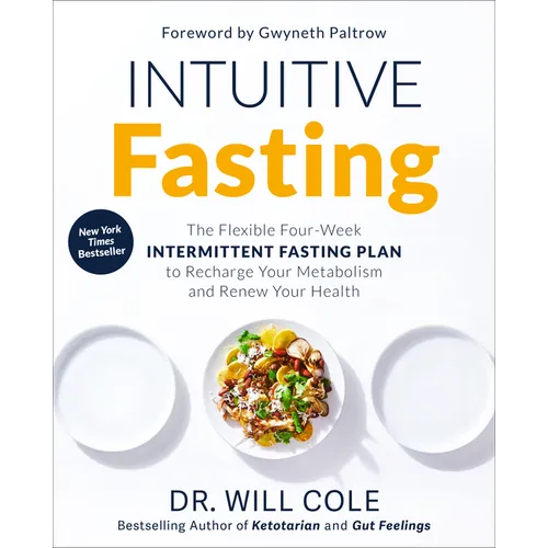 Intuitive Fasting: The Flexible Four-Week Intermittent Fasting Plan to Recharge Your Metabolism and Renew Your Health