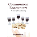Communion Encounters: A Time Of Awakening
